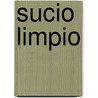 Sucio Limpio by Sharon Gordon