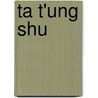 Ta T'Ung Shu door Wei-Wen Yu