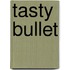 Tasty Bullet