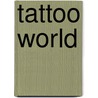 Tattoo World door Michael Kaplan