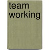 Team Working by Clare Nukui