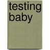 Testing Baby door Rachel Grob