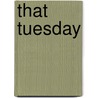 That Tuesday by Peggy Rusike