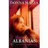 The Albanian by Donna Mazza