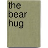 The Bear Hug by Sean Callahan