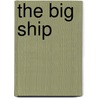 The Big Ship door Robert Hudson Westover