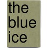 The Blue Ice by Hammond Innes