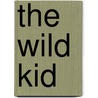 The Wild Kid door Harry Mazer