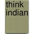 Think Indian