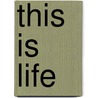 This Is Life by Seth Harwood