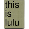 This Is Lulu door Camilla Reid