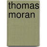 Thomas Moran door Thomas Moran