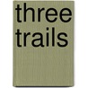 Three Trails door Abe Dancer