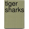 Tiger Sharks door John F. Prevost