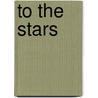 To The Stars door Thomas C. Stone
