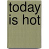 Today Is Hot door Martha E.H. Rustad