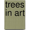 Trees In Art door Brigitte Baumbusch