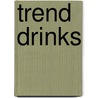 Trend Drinks door Arnd Heißen