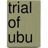 Trial Of Ubu door Simon Stephens