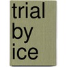Trial by Ice door K.M. Kostyal