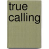 True Calling door P.R. Slimko