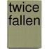 Twice Fallen