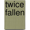 Twice Fallen door Emma Wildes