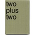 Two Plus Two