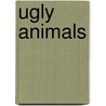 Ugly Animals door Melvin Berger