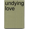 Undying Love door Tomm Coker