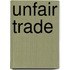 Unfair Trade