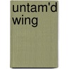 Untam'd Wing by Jeffrey C. Robinson