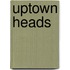 Uptown Heads
