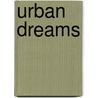 Urban Dreams door Maurice J. Elias