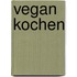 Vegan Kochen