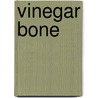 Vinegar Bone door Martha Zweig