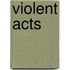 Violent Acts