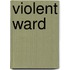 Violent Ward
