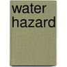 Water Hazard door Helene Boudreau