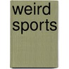 Weird Sports door Sol Neelman