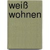 Weiß Wohnen by Gail Abbott