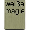Weiße Magie door Lothar Müller