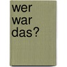 Wer War Das? by Matt Pagett