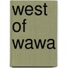West of Wawa door Lisa De Nikolits