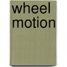 Wheel Motion door Samuel E. Moskowitz