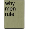 Why Men Rule by Steven Goldberg