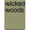Wicked Woods door Steve Vernon