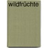 Wildfrüchte