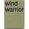 Wind Warrior door Cynthia Roberts