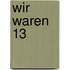 Wir waren 13